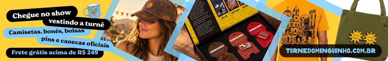 Chegue no show vestindo a turnê — camisetas, bonés, bolsas, pins e canecas oficiais. Frete grátis acima de R$ 249. turnedominguinho.com.br